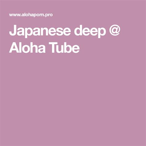 japanese aloha tube|Japanese .